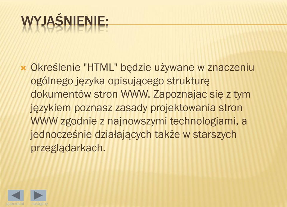 Zapoznając się z tym językiem poznasz zasady projektowania stron WWW