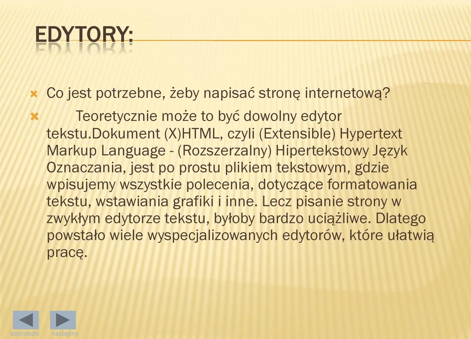 prostu plikiem tekstowym, gdzie wpisujemy wszystkie polecenia, dotyczące formatowania tekstu, wstawiania grafiki i inne.