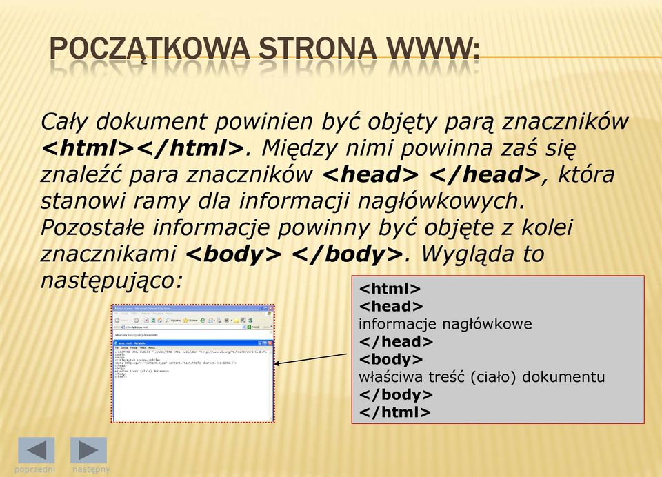 informacji nagłówkowych. Pozostałe informacje powinny być objęte z kolei znacznikami <body> </body>.