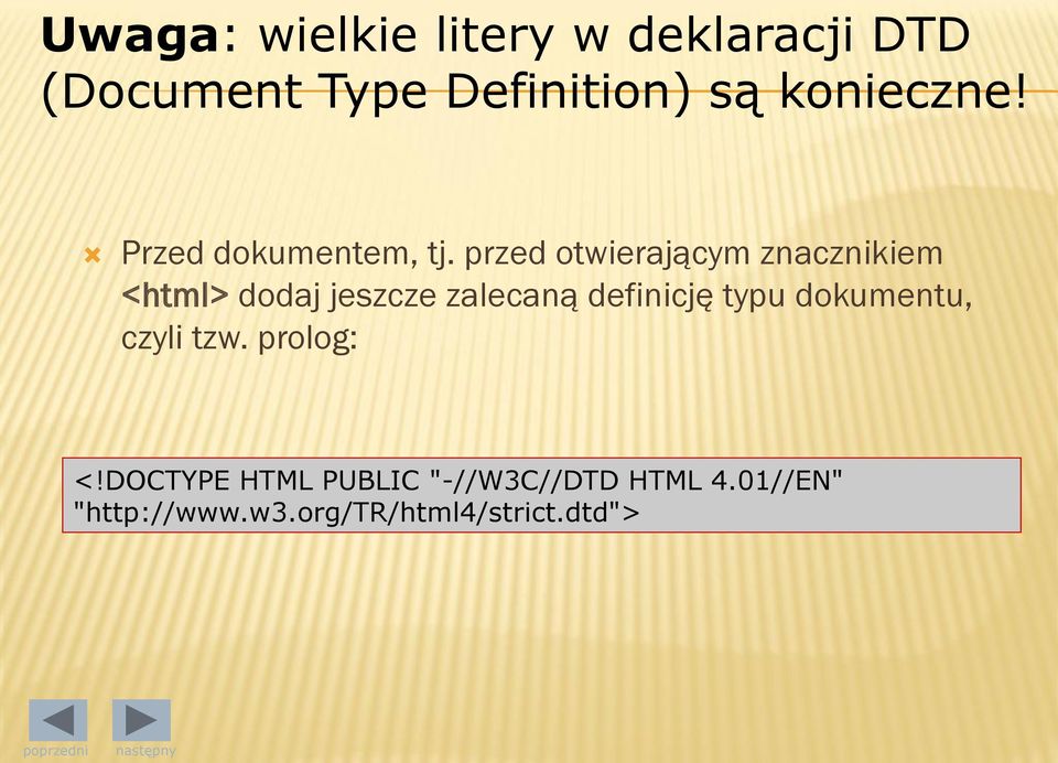 przed otwierającym znacznikiem <html> dodaj jeszcze zalecaną definicję