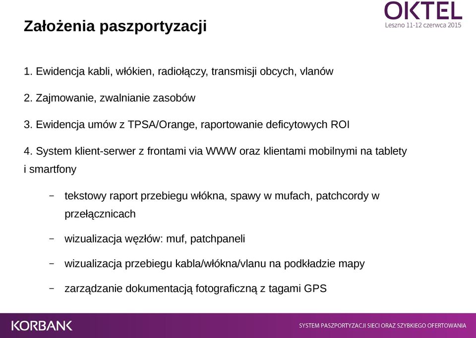 System klient-serwer z frontami via WWW oraz klientami mobilnymi na tablety i smartfony tekstowy raport przebiegu włókna,
