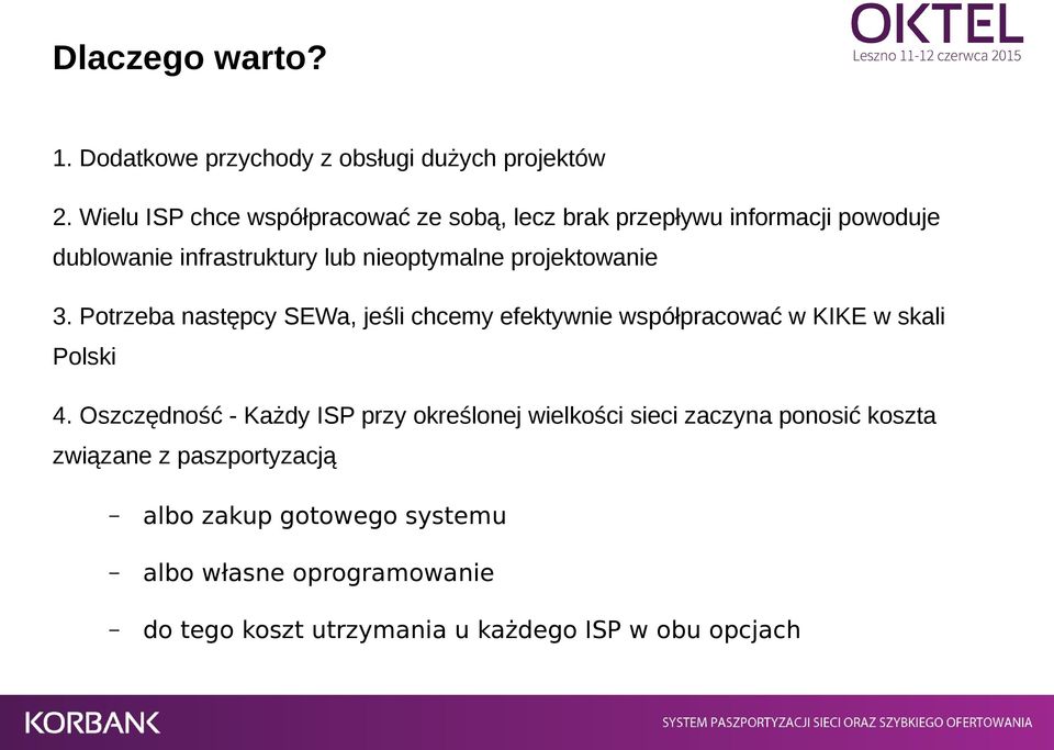 projektowanie 3. Potrzeba następcy SEWa, jeśli chcemy efektywnie współpracować w KIKE w skali Polski 4.