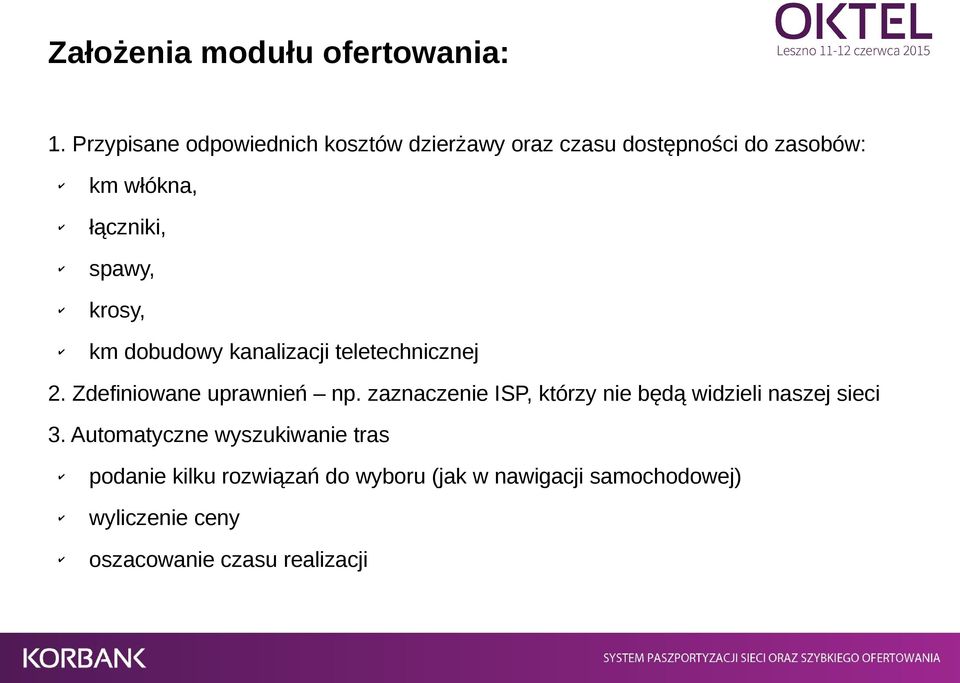 spawy, krosy, km dobudowy kanalizacji teletechnicznej 2. Zdefiniowane uprawnień np.