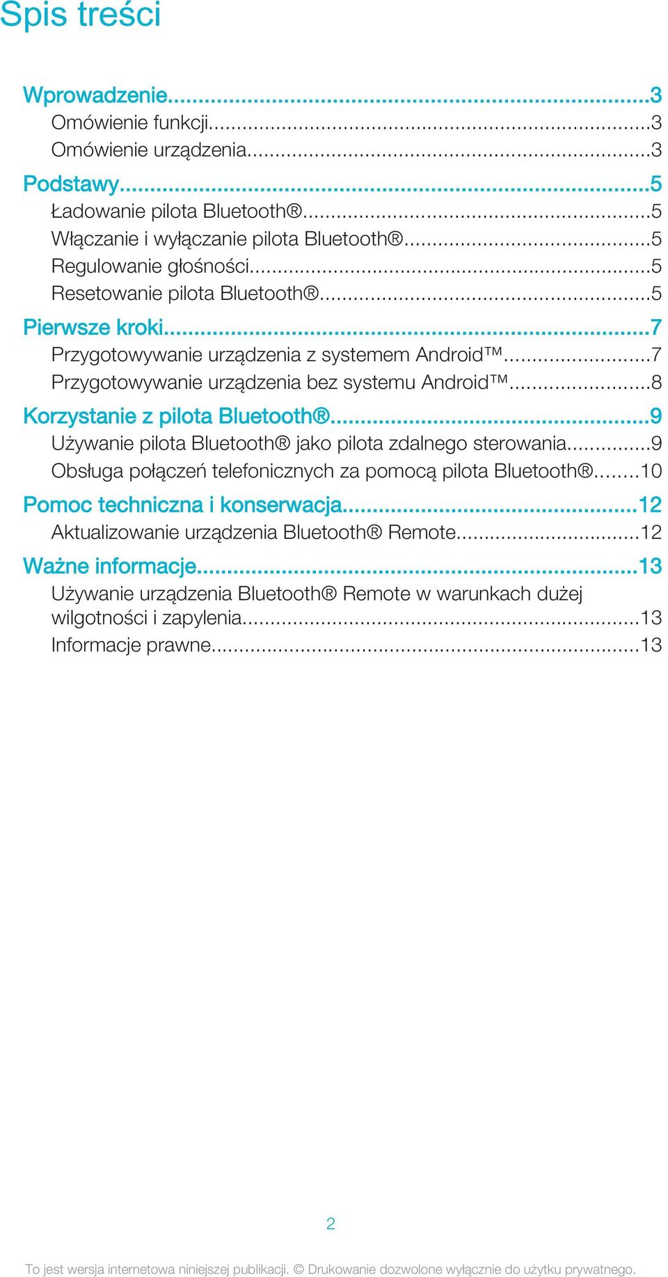 ..8 Korzystanie z pilota Bluetooth...9 Używanie pilota Bluetooth jako pilota zdalnego sterowania...9 Obsługa połączeń telefonicznych za pomocą pilota Bluetooth.