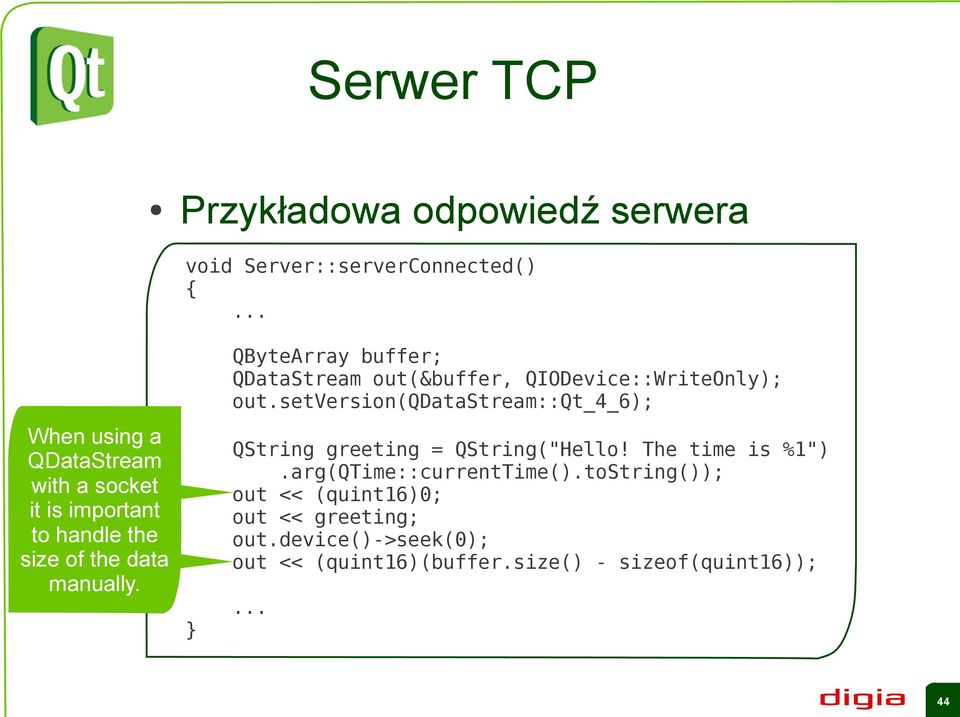 QByteArray buffer; QDataStream out(&buffer, QIODevice::WriteOnly); out.