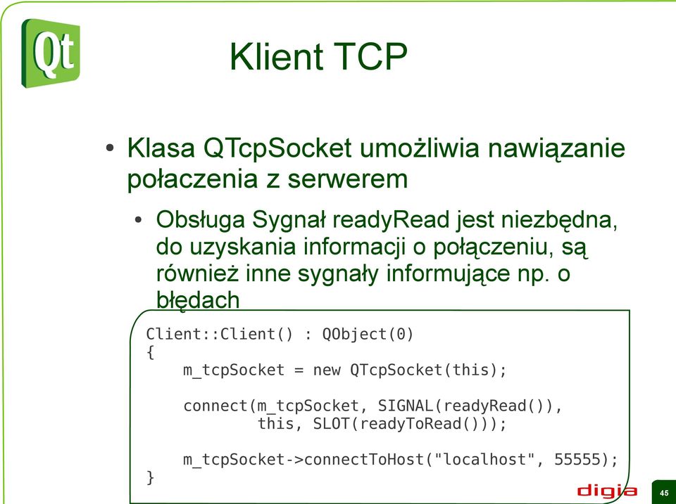 o błędach Client::Client() : QObject(0) { m_tcpsocket = new QTcpSocket(this);