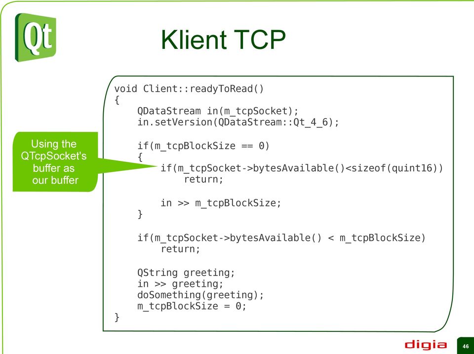 0) { if(m_tcpsocket->bytesavailable()<sizeof(quint16)) return; in >> m_tcpblocksize;