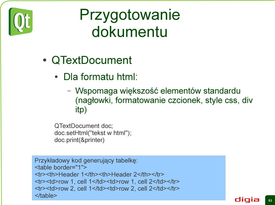 print(&printer) Przykładowy kod generujący tabelkę: <table border="1"> <tr><th>header 1</th><th>Header