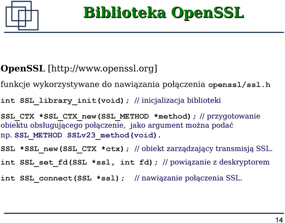 obsługującego połączenie, jako argument można podać np. SSL_METHOD SSLv23_method(void).