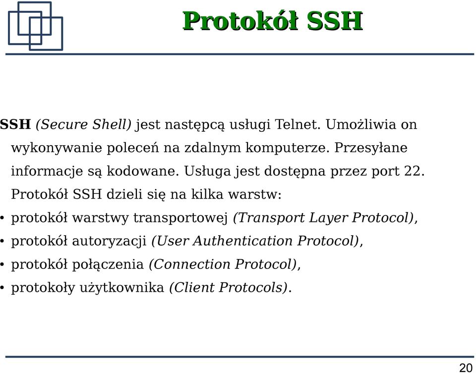 Usługa jest dostępna przez port 22.