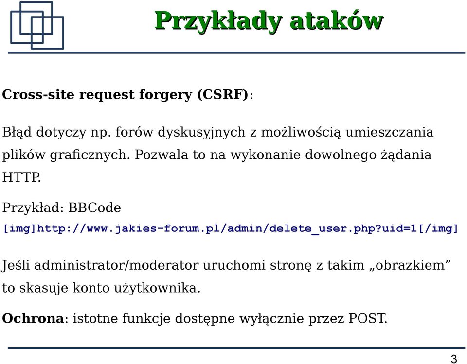 Pozwala to na wykonanie dowolnego żądania HTTP. Przykład: BBCode [img]http://www.jakies-forum.
