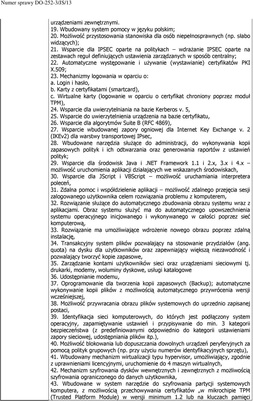 Automatyczne występowanie i używanie (wystawianie) certyfikatów PKI X.509; 23. Mechanizmy logowania w oparciu o: a. Login i hasło, b. Karty z certyfikatami (smartcard), c.