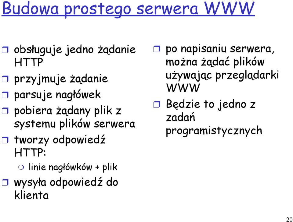 HTTP: linie nagłówków + plik wysyła odpowiedź do klienta po napisaniu serwera,