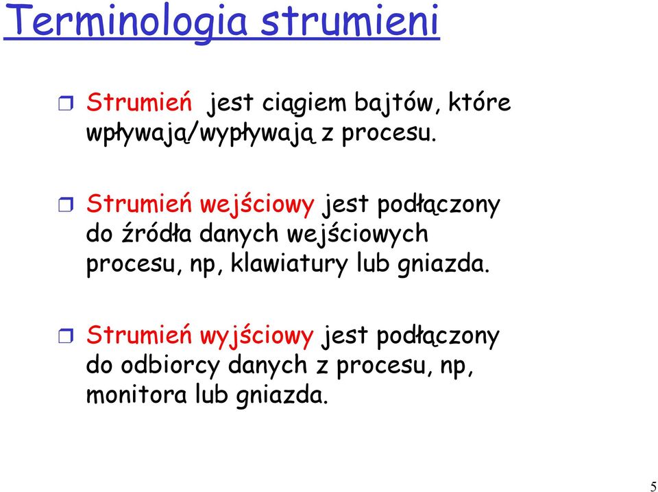 Strumień wejściowy jest podłączony do źródła danych wejściowych