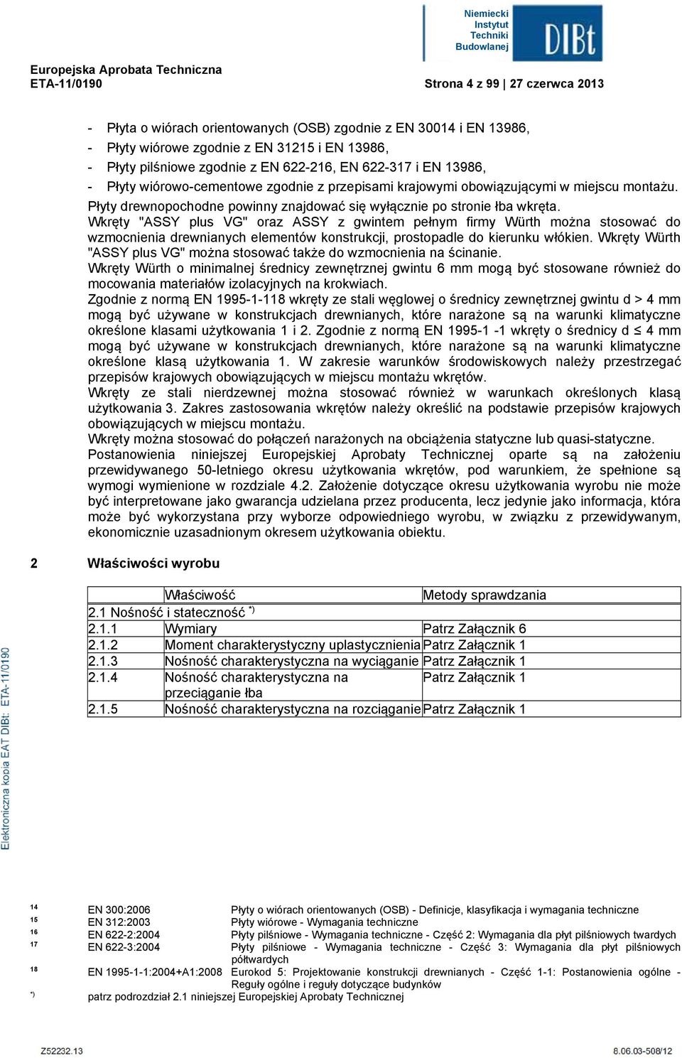 Płyty drewnopochodne powinny znajdować się wyłącznie po stronie łba wkręta.