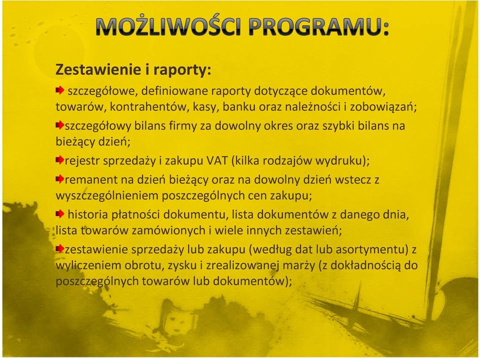 wstecz z wyszczególnieniem poszczególnych cen zakupu; historia płatności dokumentu, lista dokumentów z danego dnia, lista towarów zamówionych i wiele innych