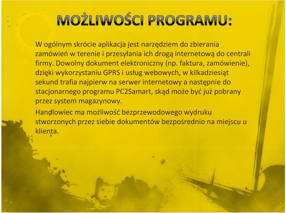 faktura, zamówienie), dzięki wykorzystaniu GPRS i usług webowych, w kilkadziesiąt sekund trafia najpierw na serwer internetowy