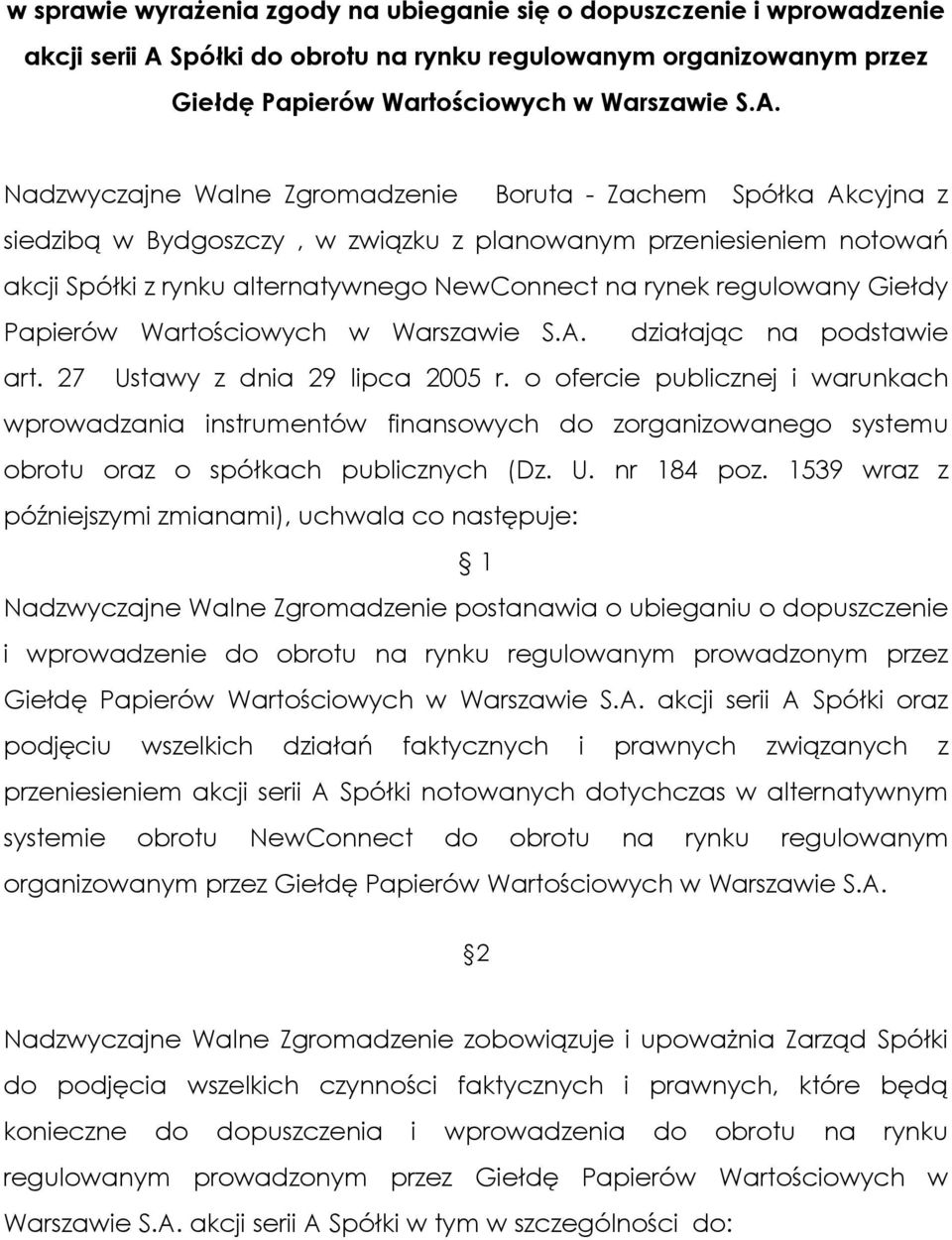 Nadzwyczajne Walne Zgromadzenie Boruta - Zachem Spółka Akcyjna z siedzibą w Bydgoszczy, w związku z planowanym przeniesieniem notowań akcji Spółki z rynku alternatywnego NewConnect na rynek