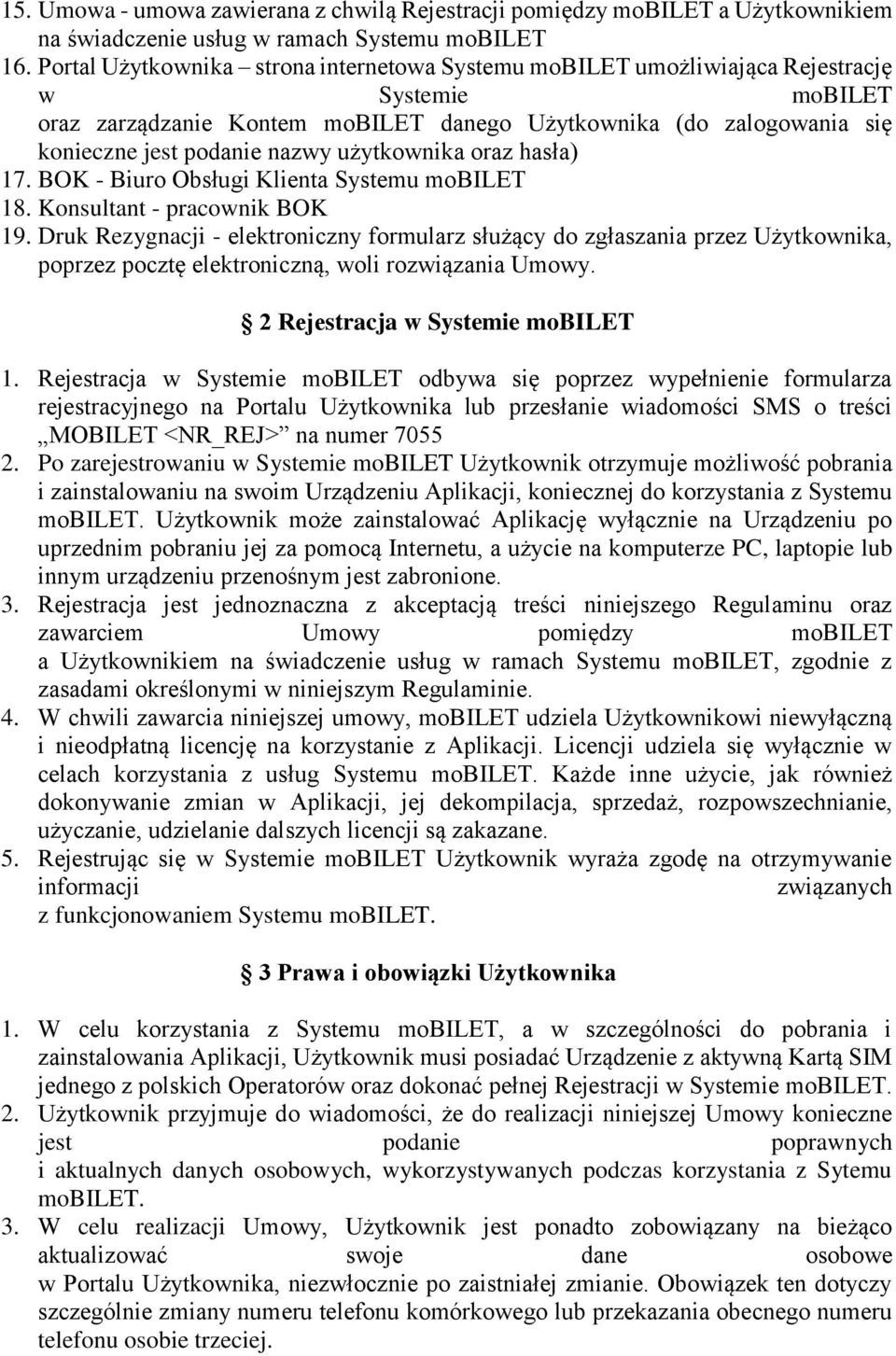 użytkownika oraz hasła) 17. BOK - Biuro Obsługi Klienta Systemu mobilet 18. Konsultant - pracownik BOK 19.