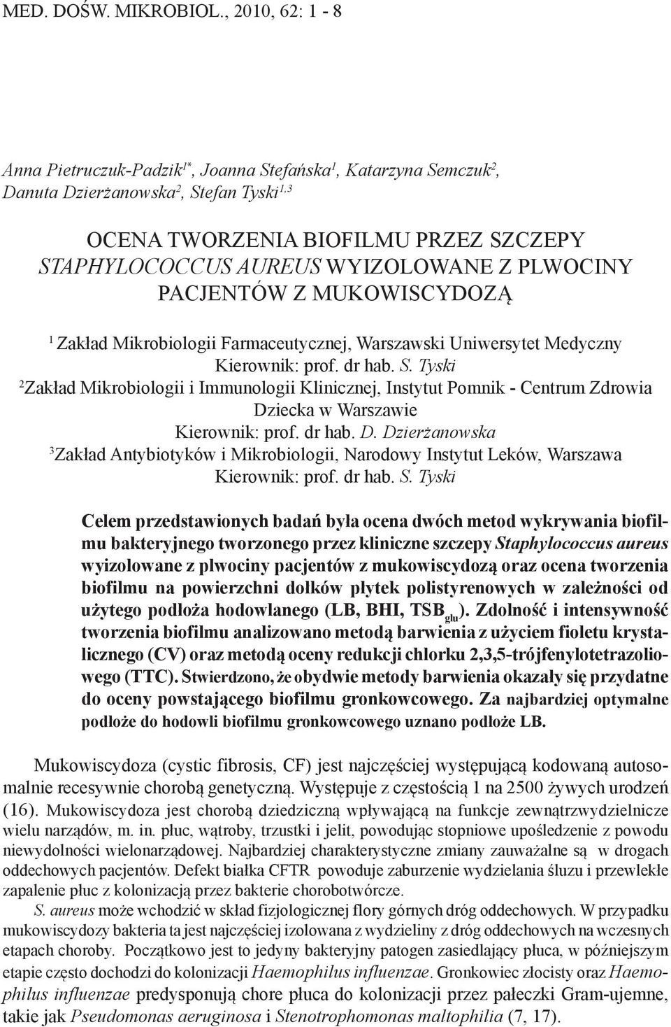 PLWOCINY PACJENTÓW Z MUKOWISCYDOZĄ 1 Zakład Mikrobiologii Farmaceutycznej, Warszawski Uniwersytet Medyczny Kierownik: prof. dr hab. S.