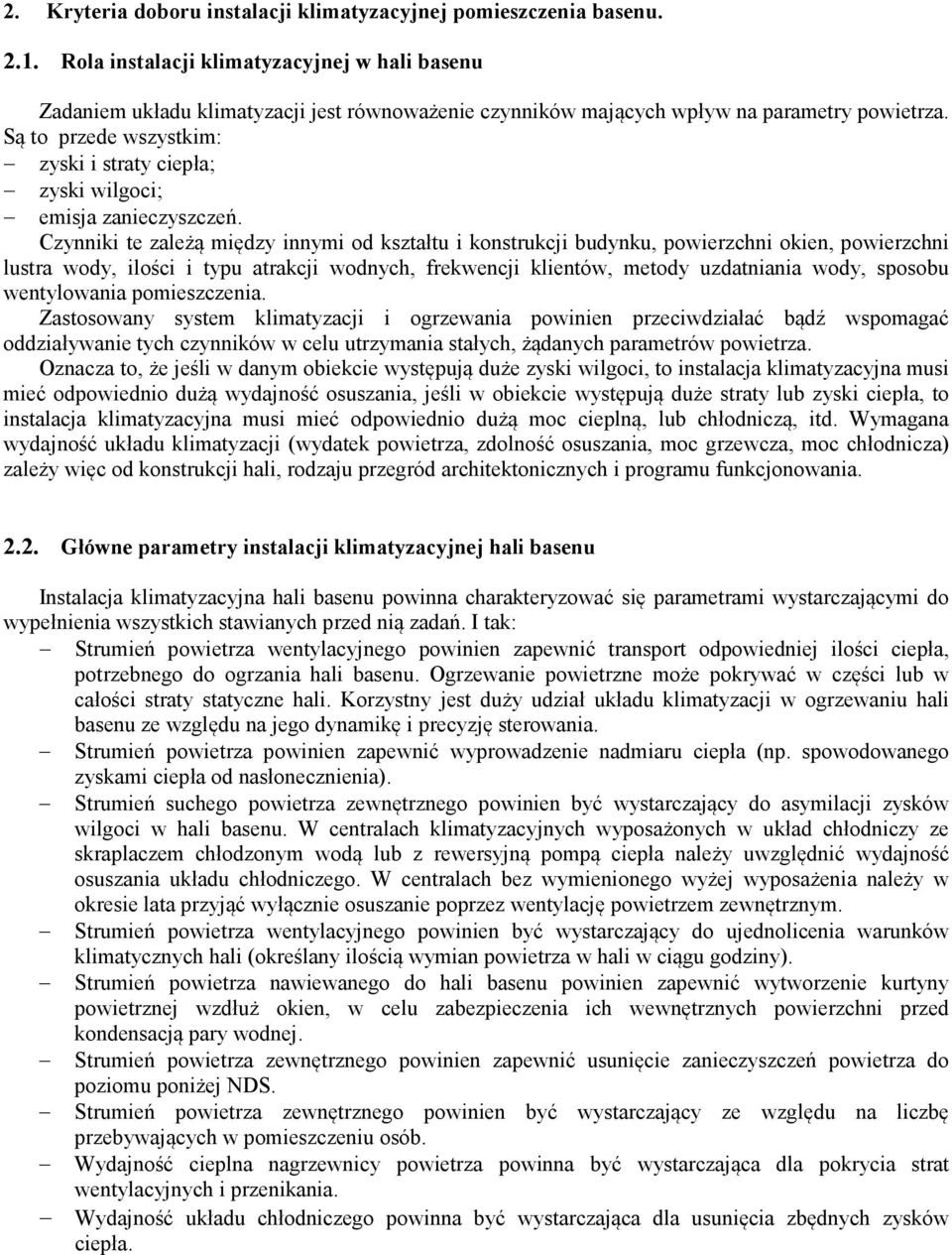 Są to przede wszystkim: zyski i straty ciepła; zyski wilgoci; emisja zanieczyszczeń.