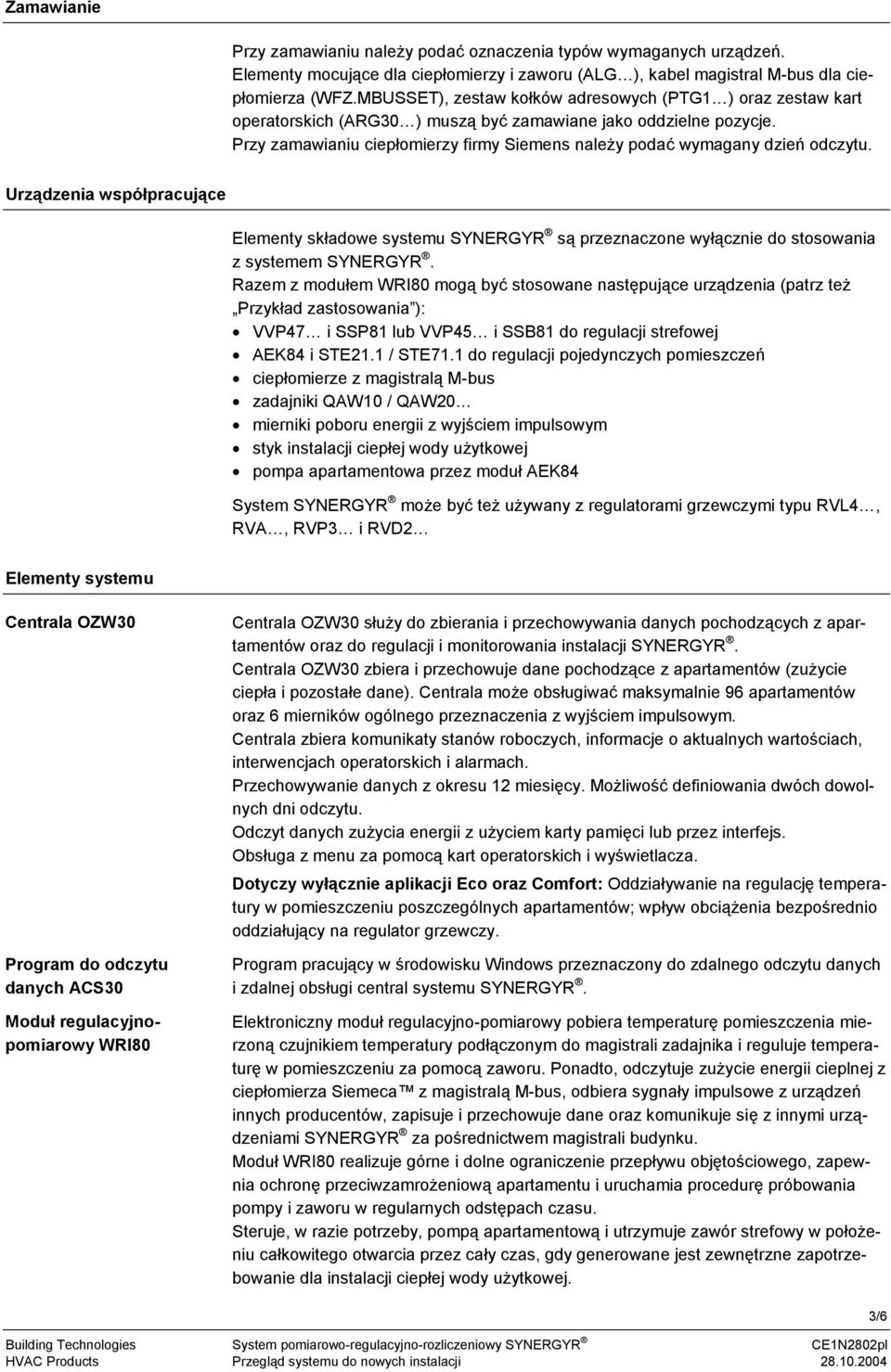 Przy zamawianiu ciepłomierzy firmy Siemens należy podać wymagany dzień odczytu.