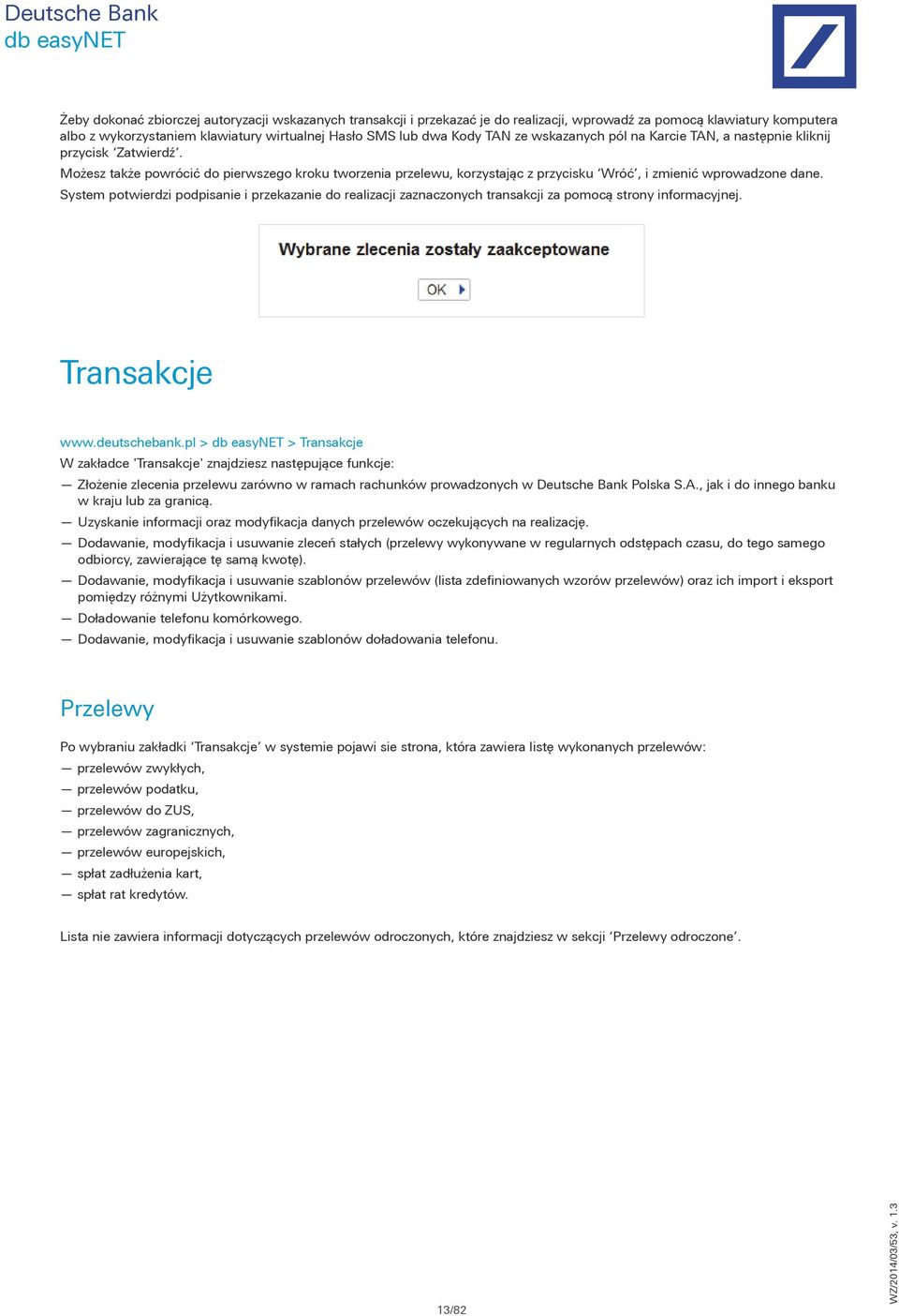 System potwierdzi podpisanie i przekazanie do realizacji zaznaczonych transakcji za pomocą strony informacyjnej. Transakcje www.deutschebank.