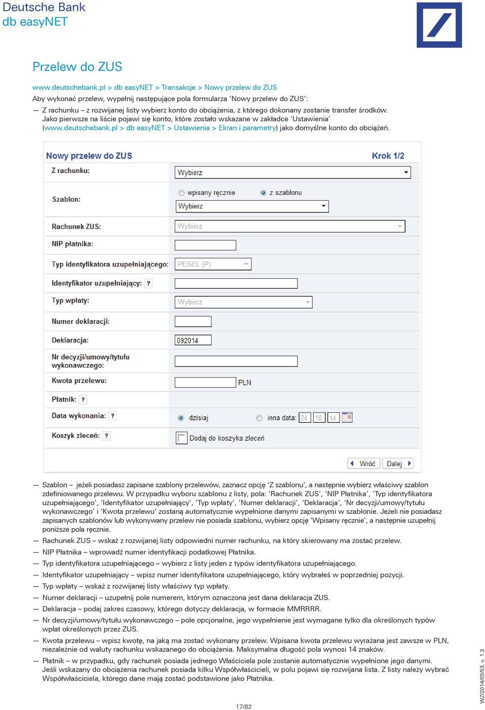 zostanie transfer środków. Jako pierwsze na liście pojawi się konto, które zostało wskazane w zakładce Ustawienia (www.deutschebank.