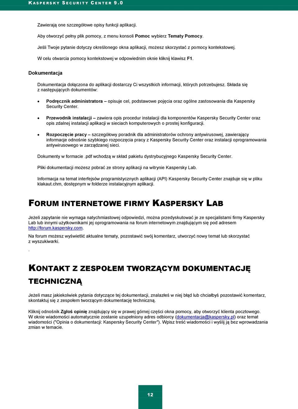 Dokumentacja Dokumentacja dołączona do aplikacji dostarczy Ci wszystkich informacji, których potrzebujesz.