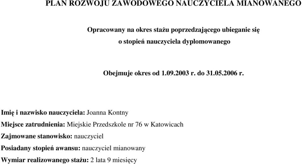 Imię i nazwisko nauczyciela: Joanna Kontny Miejsce zatrudnienia: Miejskie Przedszkole nr 76 w Katowicach