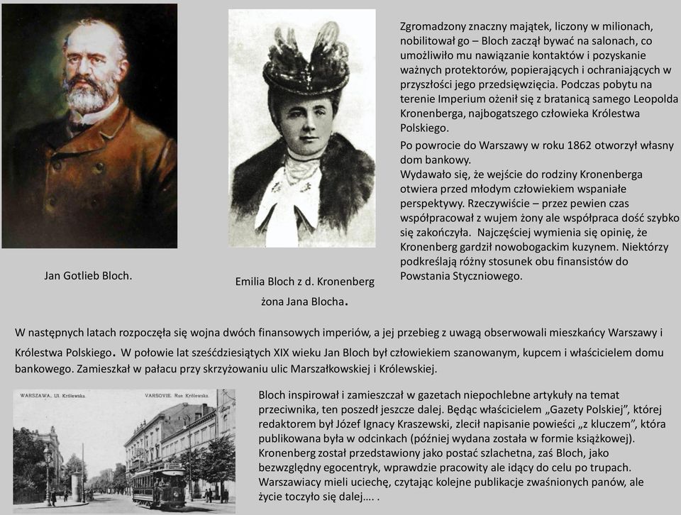 w przyszłości jego przedsięwzięcia. Podczas pobytu na terenie Imperium ożenił się z bratanicą samego Leopolda Kronenberga, najbogatszego człowieka Królestwa Polskiego.