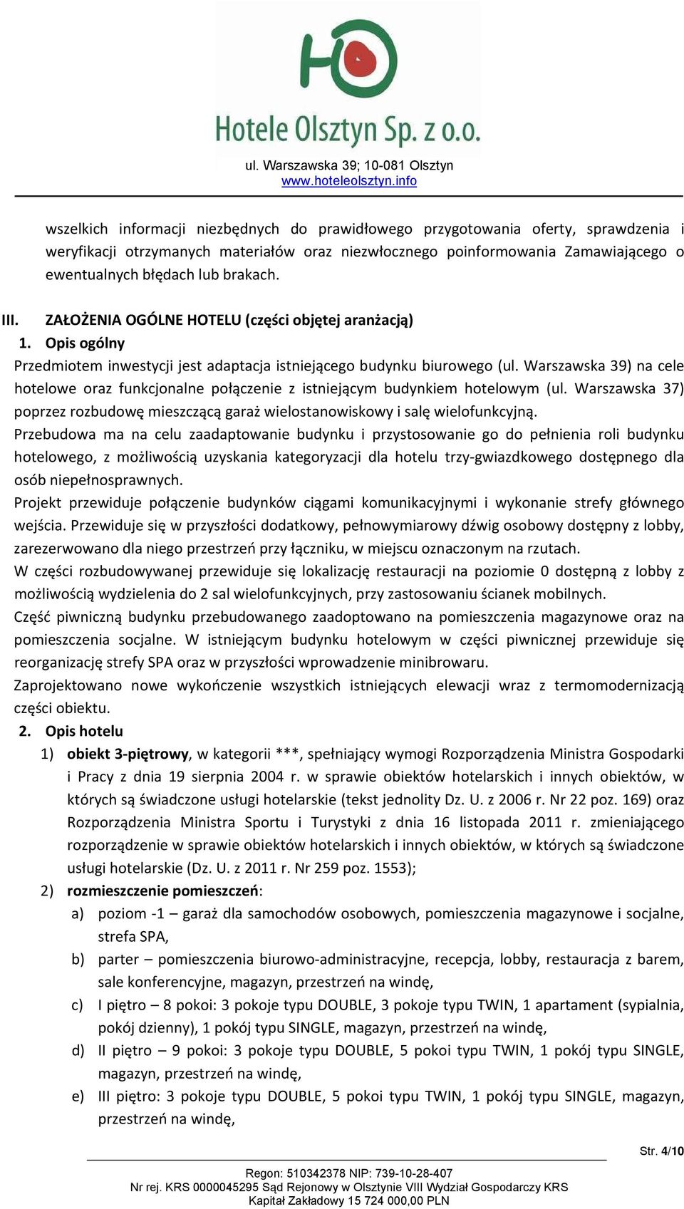 Warszawska 39) na cele hotelowe oraz funkcjonalne połączenie z istniejącym budynkiem hotelowym (ul. Warszawska 37) poprzez rozbudowę mieszczącą garaż wielostanowiskowy i salę wielofunkcyjną.