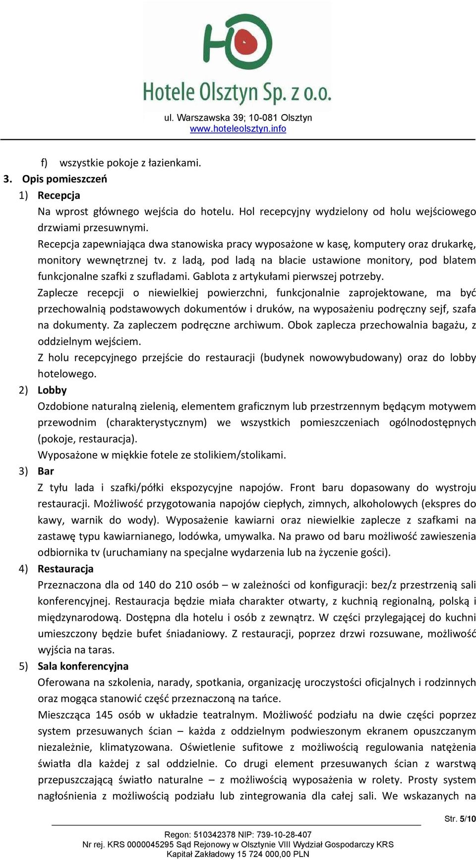 z ladą, pod ladą na blacie ustawione monitory, pod blatem funkcjonalne szafki z szufladami. Gablota z artykułami pierwszej potrzeby.