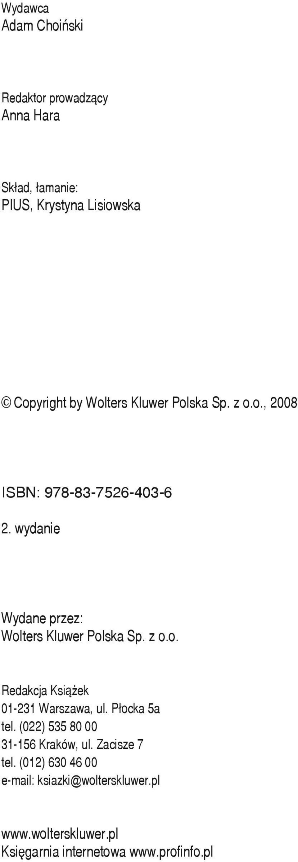 wydanie Wydane przez: Wolters Kluwer Polska Sp. z o.o. Redakcja Książek 01-231 Warszawa, ul. Płocka 5a tel.