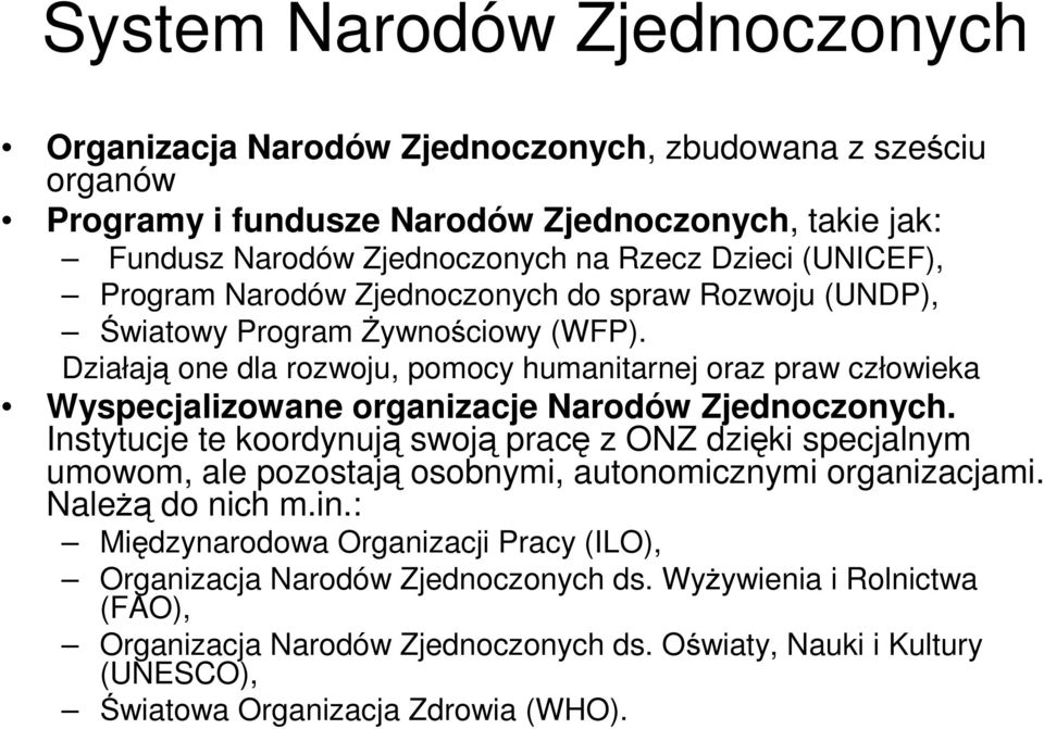 Działają one dla rozwoju, pomocy humanitarnej oraz praw człowieka Wyspecjalizowane organizacje Narodów Zjednoczonych.