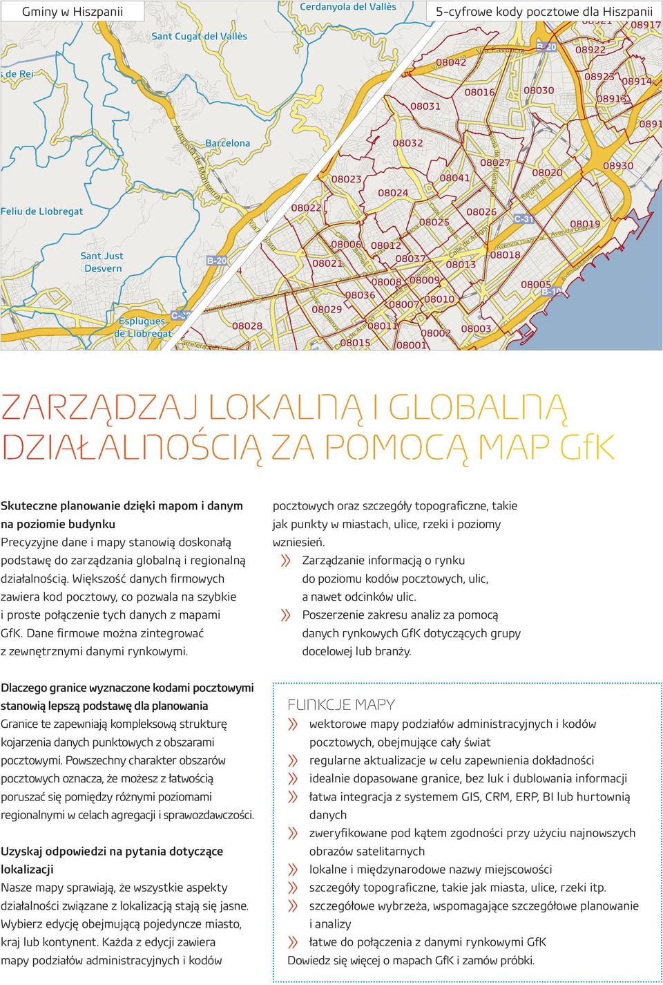 Większość danych firmowych zawiera kod pocztowy, co pozwala na szybkie i proste połączenie tych danych z mapami GfK. Dane firmowe można zintegrować z zewnętrznymi danymi rynkowymi.