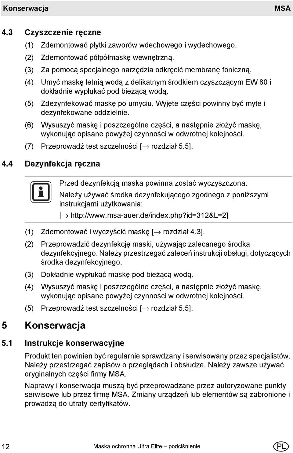 (6) Wysuszyć maskę i poszczególne części, a następnie złożyć maskę, wykonując opisane powyżej czynności w odwrotnej kolejności. (7) Przeprowadź test szczelności [ rozdział 5.5]. 4.