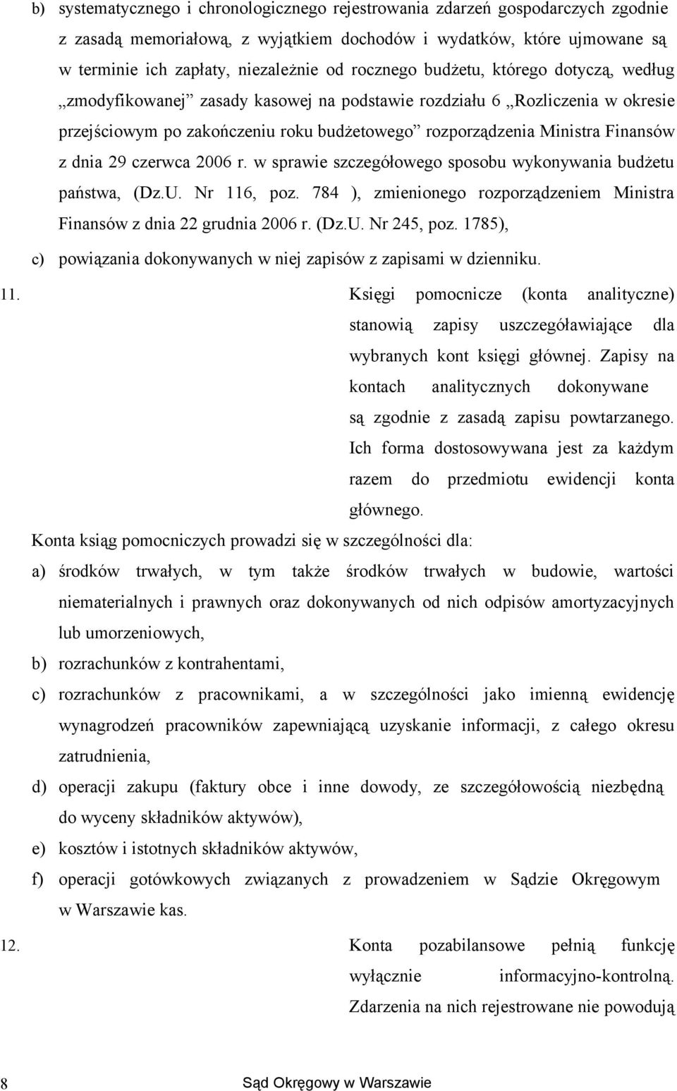 w sprawie szczegółweg spsbu wyknywania budżetu państwa, (Dz.U. Nr 116, pz. 784 ), zmienineg rzprządzeniem Ministra Finansów z dnia 22 grudnia 2006 r. (Dz.U. Nr 245, pz.
