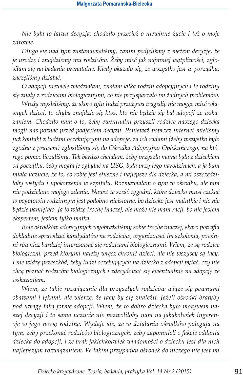 Kiedy okazało się, że wszystko jest w porządku, zaczęliśmy działać.