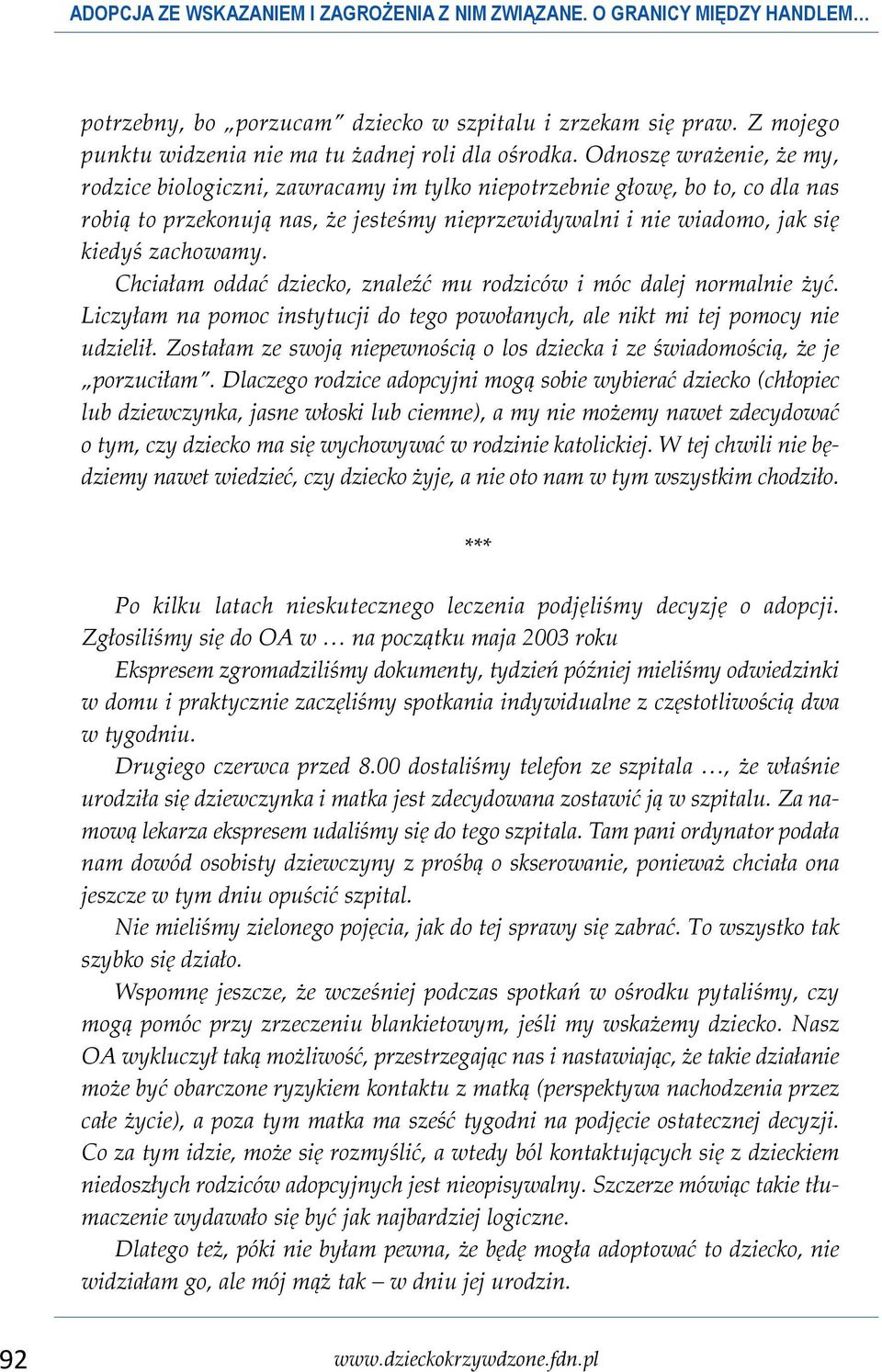 Chciałam oddać dziecko, znaleźć mu rodziców i móc dalej normalnie żyć. Liczyłam na pomoc instytucji do tego powołanych, ale nikt mi tej pomocy nie udzielił.