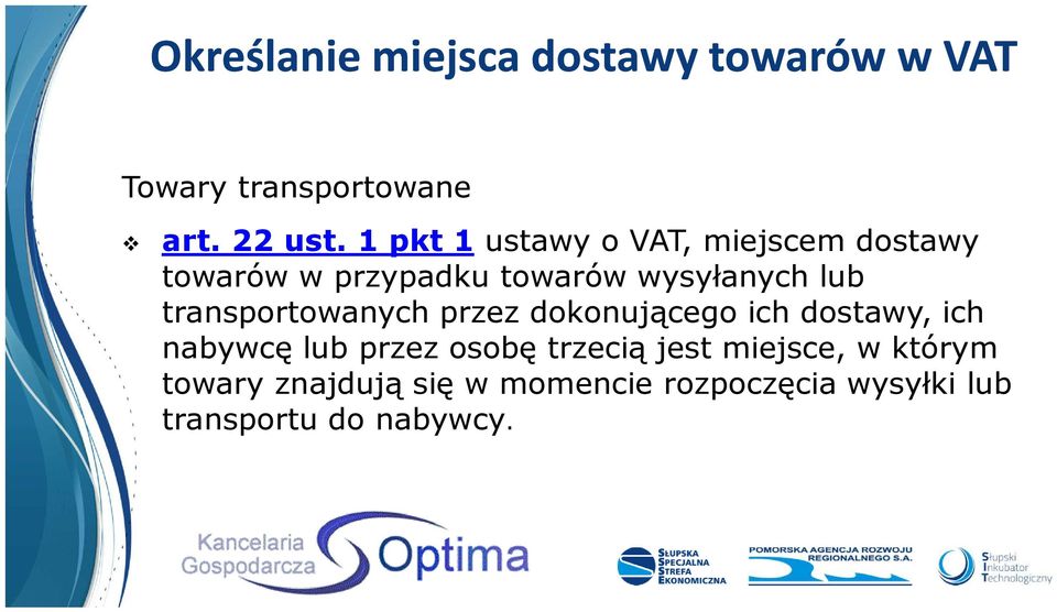 transportowanych przez dokonującego ich dostawy, ich nabywcę lub przez osobę trzecią