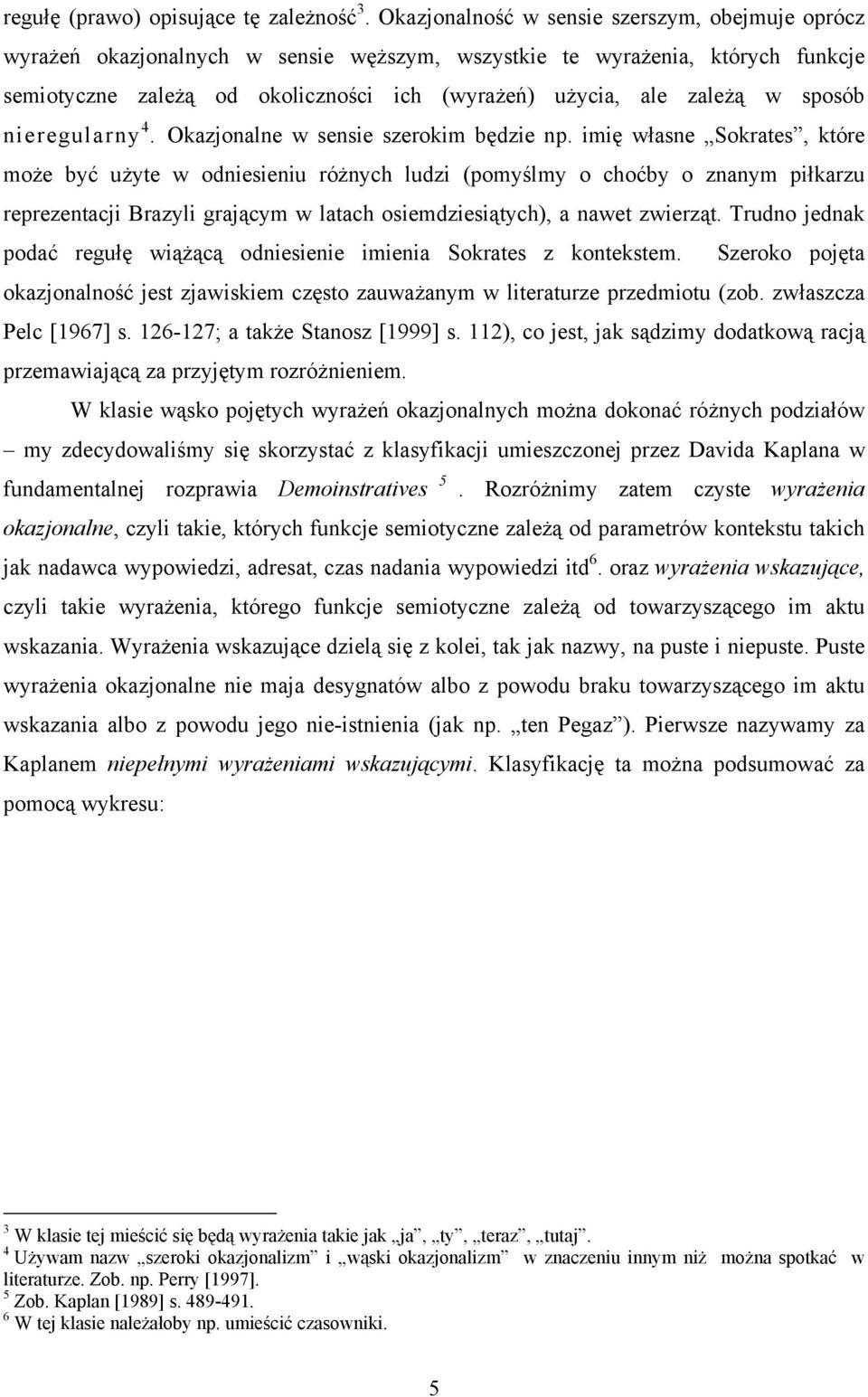 sposób nieregularny 4. Okazjonalne w sensie szerokim będzie np.