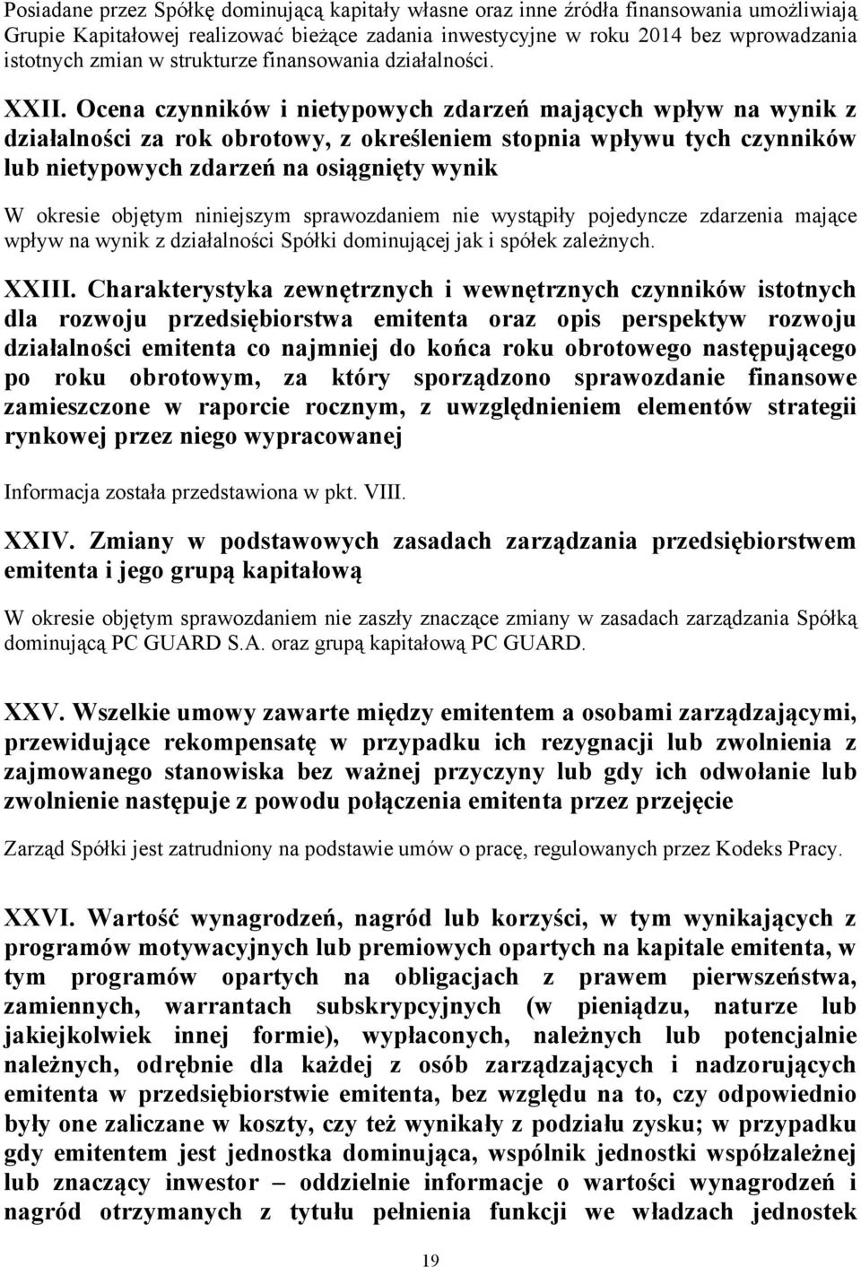Ocena czynników i nietypowych zdarzeń mających wpływ na wynik z działalności za rok obrotowy, z określeniem stopnia wpływu tych czynników lub nietypowych zdarzeń na osiągnięty wynik W okresie objętym