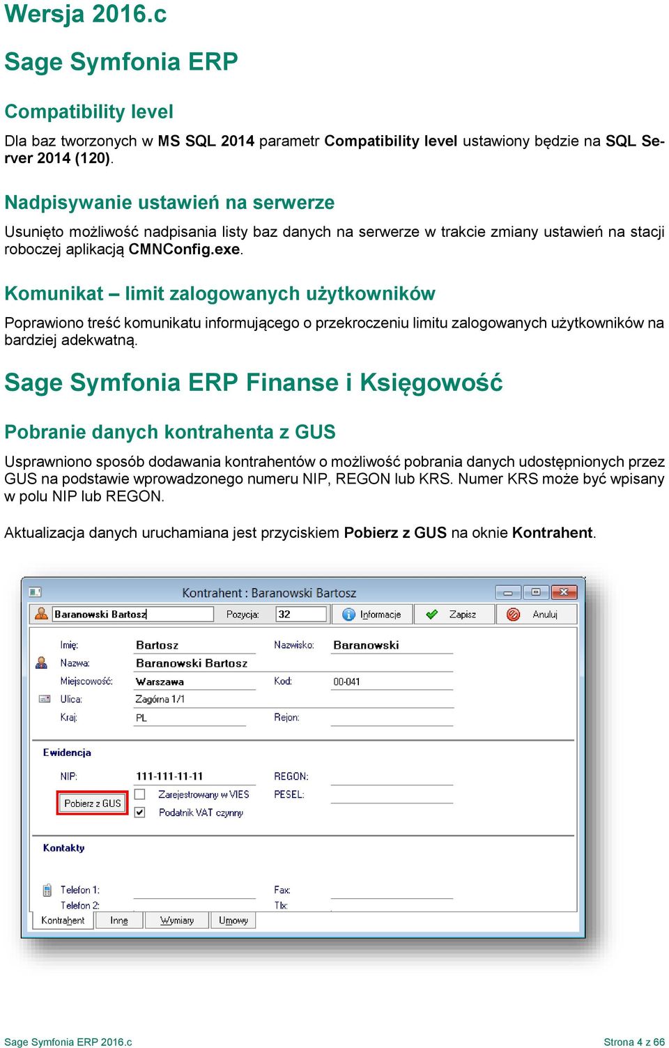 Komunikat limit zalogowanych użytkowników Poprawiono treść komunikatu informującego o przekroczeniu limitu zalogowanych użytkowników na bardziej adekwatną.