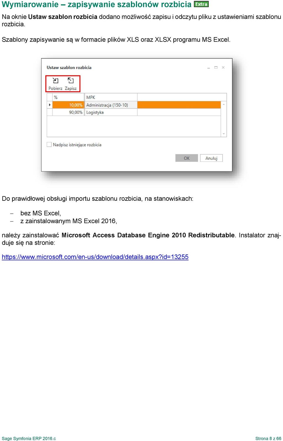 Do prawidłowej obsługi importu szablonu rozbicia, na stanowiskach: bez MS Excel, z zainstalowanym MS Excel 2016, należy zainstalować