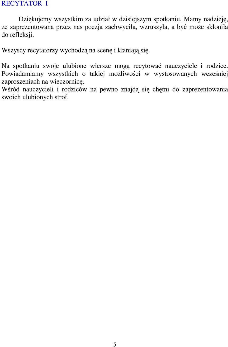 Wszyscy recytatorzy wychodzą na scenę ikłaniają się.