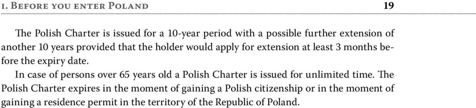 In case of persons over 65 years old a Polish Charter is issued for unlimited time.