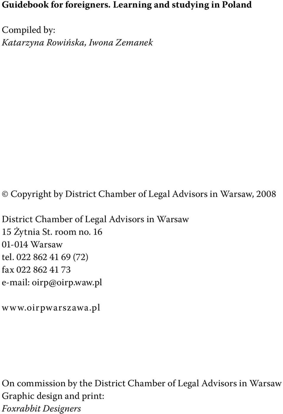 Legal Advisors in Warsaw, 2008 District Chamber of Legal Advisors in Warsaw 15 Żytnia St. room no.