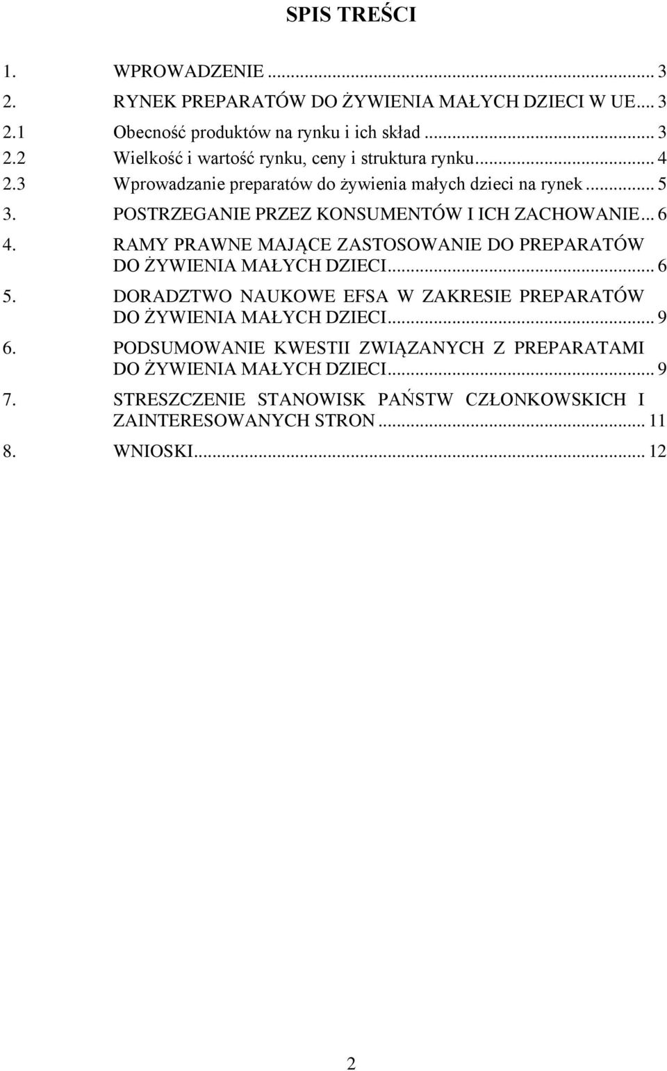 RAMY PRAWNE MAJĄCE ZASTOSOWANIE DO PREPARATÓW DO ŻYWIENIA MAŁYCH DZIECI... 6 5. DORADZTWO NAUKOWE EFSA W ZAKRESIE PREPARATÓW DO ŻYWIENIA MAŁYCH DZIECI... 9 6.