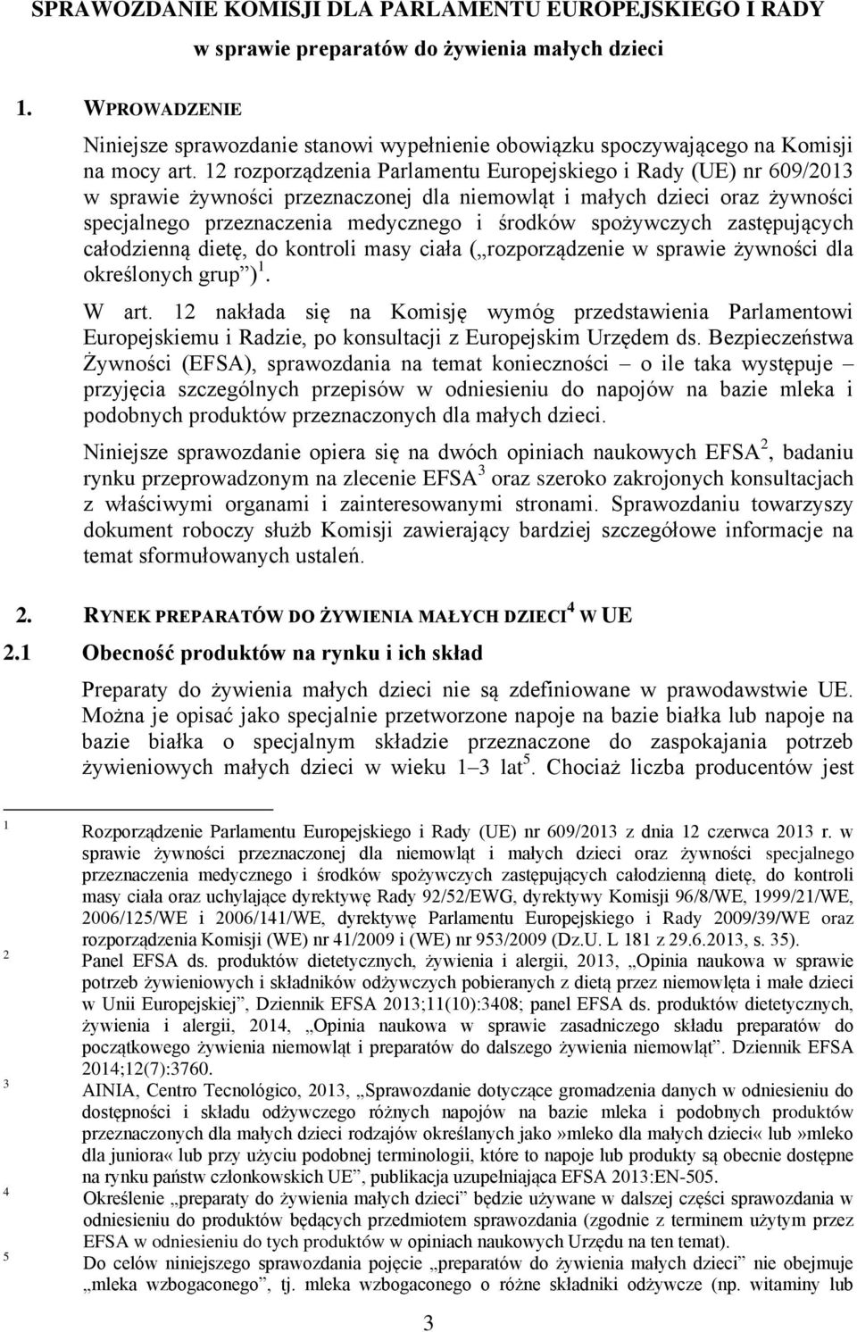 12 rozporządzenia Parlamentu Europejskiego i Rady (UE) nr 609/2013 w sprawie żywności przeznaczonej dla niemowląt i małych dzieci oraz żywności specjalnego przeznaczenia medycznego i środków